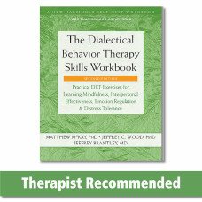 The Dialectical Behavior Therapy Skills Workbook